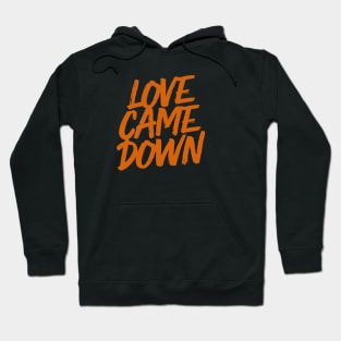 Love came down Hoodie